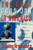 The Last Good Job in America - Work and Education in the New Global Technoculture (Paperback) - Stanley Aronowitz Photo