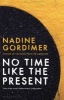 No Time Like the Present (Paperback) - Nadine Gordimer Photo