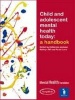 Child and Adolescent Mental Health Today - A Handbook (Paperback) - Catherine Jackson Photo