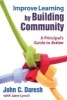 Improve Learning by Building Community - A Principal's Guide to Action (Paperback) - John C Daresh Photo