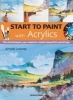 Start to Paint with Acrylics (Paperback, New edition) - Arnold Lowrey Photo