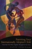 Parenting Your Internationally Adopted Child - From Your First Hours Together Through the Teen Years (Paperback) - Patty Cogen Photo