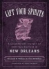 Lift Your Spirits - A Celebratory History of Cocktail Culture in New Orleans (Hardcover) - Elizabeth M Williams Photo