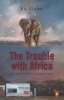 The Trouble with Africa - Stories from a Safari Camp (Paperback) - Vic Guhrs Photo