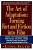 The Art of Adaptation - Turning Fact and Fiction into Film (Paperback, New) - Linda Seger Photo