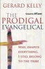 The Prodigal Evangelical - Why, Despite Everything, I Still Belong to the Tribe (Paperback, 1st New edition) - Gerard Kelly Photo