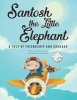 Santosh the Little Elephant - A Tale of Friendship and Courage (Paperback) - Gilbert Ian Rueda Photo