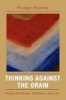 Thinking Against the Grain - Essays on Morality, Education, and Law (Paperback) - Rodger Beehler Photo