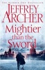 Mightier Than The Sword - The Clifton Chronicles: Book 5 (Hardcover, Main Market Ed.) - Jeffrey Archer Photo