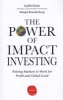 The Power of Impact Investing - Putting Markets to Work for Profit and Global Good (Paperback) - Judith Rodin Photo