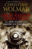 The Great Railway Revolution - The Epic Story of the American Railroad (Paperback, Main) - Christian Wolmar Photo