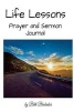 Life Lessons - Prayer and Sermon Journal (Paperback) - Beth Brubaker Photo