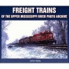 Freight Trains of the Upper Mississippi River (Paperback, First) - John Kelly Photo