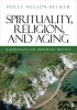 Spirituality, Religion, and Aging - Illuminations for Therapeutic Practice (Paperback) - Holly Nelson Becker Photo