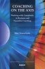 Coaching on the Axis - Working with Complexity in Business and Executive Coaching (Paperback) - Marc Simon Kahn Photo