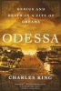 Odessa - Genius and Death in a City of Dreams (Paperback) - Charles King Photo