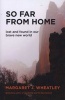 So Far from Home: Lost and Found in Our Brave New World (Paperback) - Margaret J Wheatley Photo