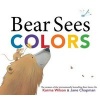 Bear Sees Colors (Hardcover) - Karma Wilson Photo