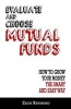 Mutual Funds - Evaluate and Choose Mutual Funds: How to Grow Your Money the Smart and Easy Way: The Ultimate Beginner's Guide - Everything You Need to Know to Get You Started with Mutual Funds (Paperback) - Zach Raymond Photo