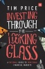 Investing Through the Looking Glass - A Rational Guide to Irrational Financial Markets (Paperback) - Tim Price Photo