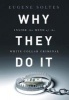 Why They Do it - Inside the Mind of the White-Collar Criminal (Hardcover) - Eugene Soltes Photo