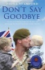 Don't Say Goodbye - Our Heroes and the Families They Leave Behind (Paperback) - Fiona Stanford Photo