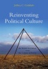 Reinventing Political Culture - The Power of Culture Versus the Culture of Power (Hardcover) - Jeffrey C Goldfarb Photo