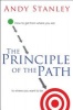 The Principle of the Path - How to Get from Where You are to Where You Want to be (Paperback) - Andy Stanley Photo