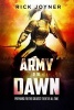 Army of the Dawn - Preparing for the Greatest Event of All Time (Paperback) - Rick Joyner Photo