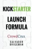 Kickstarter Launch Formula - The Crowdfunding Handbook for Startups, Filmmakers, and Independent Creators (Paperback) - Salvador Briggman Photo