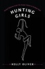 Hunting Girls - Sexual Violence from the Hunger Games to Campus Rape (Hardcover) - Kelly Oliver Photo