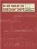 More Miniature Merchant Ships (Hardcover) - John Bowen Photo