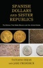 Spanish Dollars and Sister Republics - The Money That Made Mexico and the United States (Paperback) - Tatiana Seijas Photo