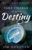 Take Charge of Your Destiny - How to Create the Life You Were Born to Live (Paperback) - Jim Donovan Photo