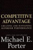 The Competitive Advantage - Creating and Sustaining Superior Performance (Hardcover, New Ed) - Michael E Porter Photo