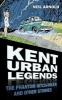 Kent Urban Legends - The Phantom Hitchhiker and Other Stories (Paperback) - Neil Arnold Photo