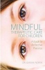 Mindful Therapeutic Care for Children (Paperback, New) - Joanna North Photo