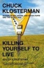 Killing Yourself to Live - 85% of a True Story (Paperback) - Chuck Klosterman Photo