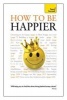 How to be Happier: Teach Yourself (Paperback, New edition) - Paul Jenner Photo