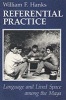 Referential Practice - Language and Lived Space Among the Maya (Paperback, 2nd) - William F Hanks Photo