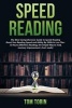 Speed Reading - The Most Comprehensive Guide to Speed Reading- Boost Your Reading (Paperback) - Tom Tobin Photo