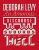 An Amorous Discourse in the Suburbs of Hell (Hardcover) - Deborah Levy Photo