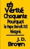 La Verite Choquante Pourquoi Le Pape Benoit XVI Resigne (Paperback) - J D Brown Photo