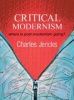 Critical Modernism - Where is Post-modernism Going? What is Post-modernism? (Hardcover, 5th Revised edition) - Charles Jencks Photo