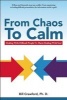 From Chaos to Calm - The Power, Purpose and Promise of Solution-Focused Communication (Paperback, 1st ed) - Bill Crawford Photo