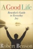 A Good Life - The Wisdom of St. Benedict for the 21st Century (Paperback) - Robert Benson Photo