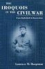 The Iroquois in the Civil War - From Battlefield to Reservation (Paperback, New edition) - Laurence M Hauptman Photo