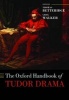 The Oxford Handbook of Tudor Drama (Paperback) - Thomas Betteridge Photo