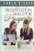 Presentation Skills for Prosperity - A Network Marketer's Guide to Giving 1-To-1 and Group Presentations That Sky Rocket Your Success (Paperback) - Carla Rieger Photo