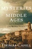 Mysteries of the Middle Ages - And the Beginning of the Modern World (Paperback) - Thomas Cahill Photo